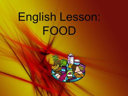 English Lesson: FOOD. Introduction - Level: 5° Grade class. - Topic of the Unit: Food (4 th Unit) - Duration: 45 min. - Materials: Worksheets, Pictures,