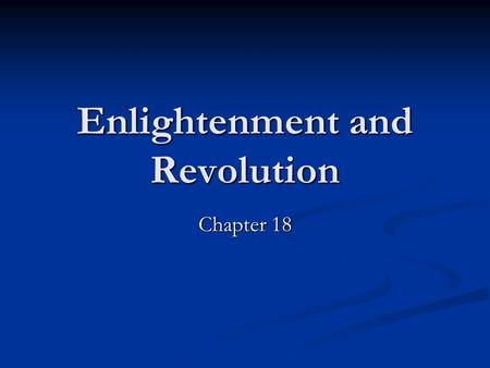 Enlightenment and Revolution Chapter 18. The Scientific Revolution The Geocentric Theory The Geocentric Theory Established by Ptolemy Established by Ptolemy.