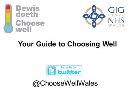 Your Guide to Choosing Think carefully before dialling 999 or going straight to the Emergency Department (A&E)