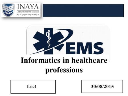 Informatics in healthcare professions Lec130/08/2015.