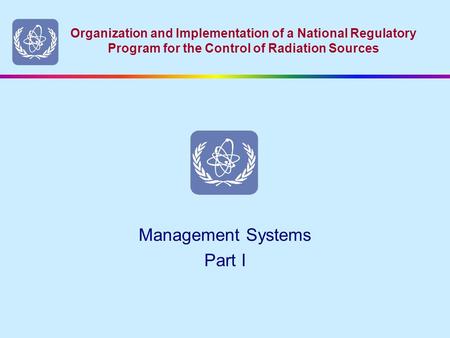 Organization and Implementation of a National Regulatory Program for the Control of Radiation Sources Management Systems Part I.