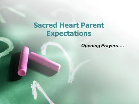 Sacred Heart Parent Expectations Opening Prayers….
