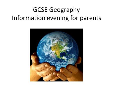GCSE Geography Information evening for parents. Which course? AQA Geography specification ‘A’  se/geography-a-9030.