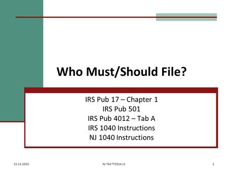Who Must/Should File? IRS Pub 17 – Chapter 1 IRS Pub 501