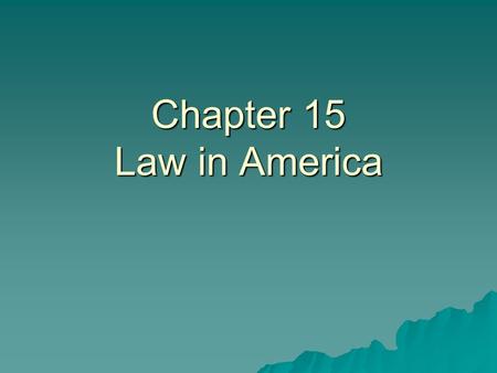 Chapter 15 Law in America.