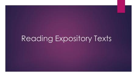 Reading Expository Texts. What is expository writing?  Expository writing is a type of writing that is used to explain, describe, give information, or.