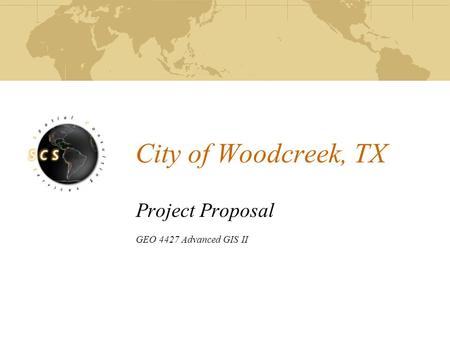 City of Woodcreek, TX Project Proposal GEO 4427 Advanced GIS II.