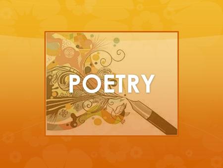 POETRY. What is poetry? Ancient Greek – ποιεω (poieo): I create A literary work in which special intensity is given to the expression of feelings and.