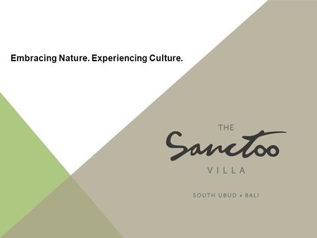 Embracing Nature. Experiencing Culture.. Just like the name The Sanctoo means a private or sacred place. The Sanctoo consist of 12 private sanctuary villa.