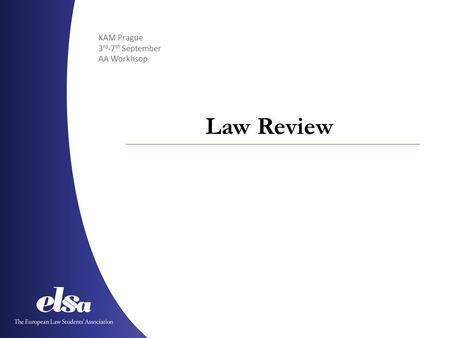 KAM Prague 3 rd -7 th September AA Workhsop Law Review.