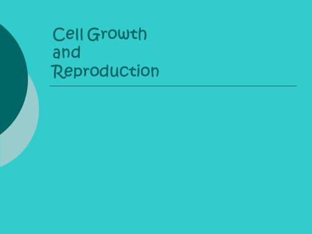Cell Growth and Reproduction. Cell Size Limitations  Although it is the smallest unit of life, a cell still has all of the characteristics of life. A.
