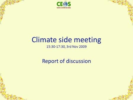 Climate side meeting 15:30-17:30, 3rd Nov 2009 Report of discussion.