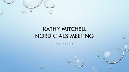 KATHY MITCHELL NORDIC ALS MEETING AUGUST 2015. OTTAWA CANADA.