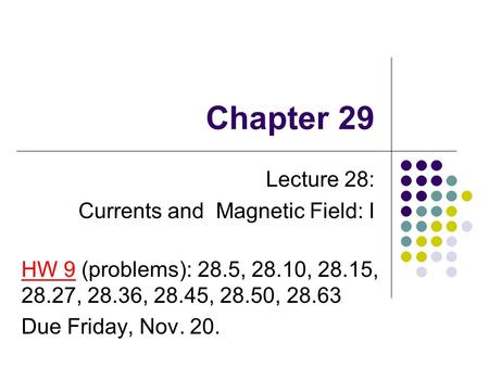 Lecture 28: Currents and Magnetic Field: I