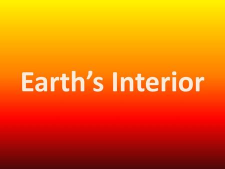 Earth’s Interior. Scientists believe the Earth formed 4.6 billion years ago. When it first formed, it was a spinning mass of rocks and dust that was loosely.
