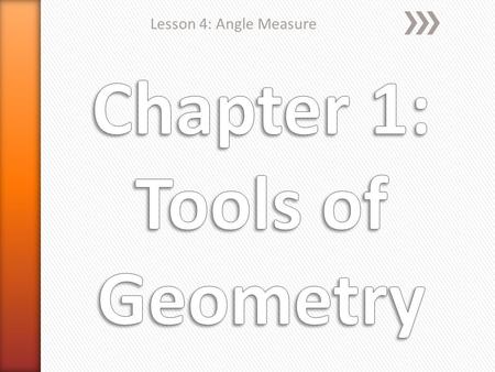 Lesson 4: Angle Measure. » Degree- the unit of measurement for an angle » Ray- a part of a line which has one endpoint and one end that extends infinitely.
