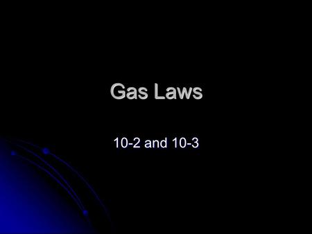 Gas Laws 10-2 and 10-3. Ideal Gas Law PV = nRT PV = nRT P = Pressure, in atm V = volume, in L n = number of moles T =Temperature, in Kelvins (K = C +