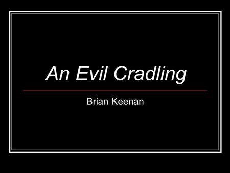 An Evil Cradling Brian Keenan. What is an autobiography? The word autobiography is made up from three Greek words: autos ('self'), bios ('life') and graphein.