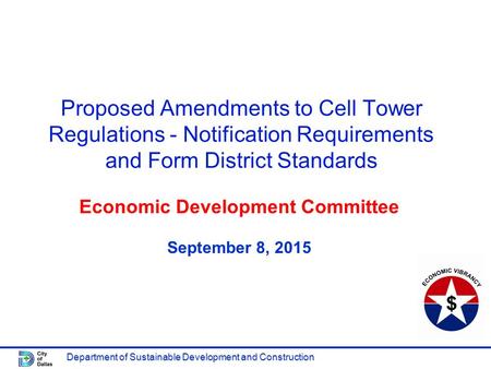 Department of Sustainable Development and Construction Proposed Amendments to Cell Tower Regulations - Notification Requirements and Form District Standards.
