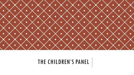 THE CHILDREN’S PANEL. BACKGROUND Scotland’s Children’s Hearings System was introduced by the Social Work (Scotland) Act 1968 and is now governed by the.