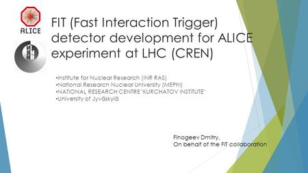FIT (Fast Interaction Trigger) detector development for ALICE experiment at LHC (CREN) Institute for Nuclear Research (INR RAS) National Research Nuclear.