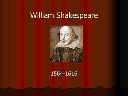 William Shakespeare 1564-1616. Shakespeare's birth place. Stratford - on - Avon Stratford - on - Avon.