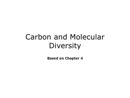 Carbon and Molecular Diversity Based on Chapter 4.