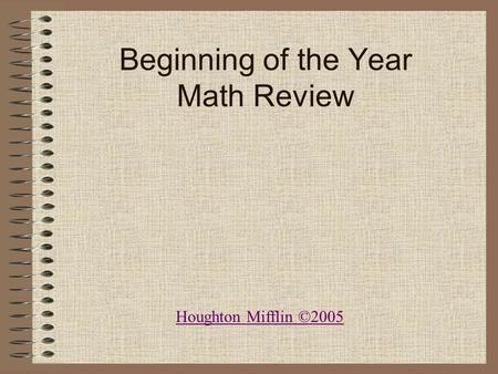 Beginning of the Year Math Review Houghton Mifflin ©2005.