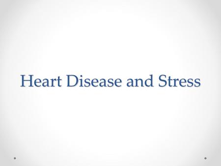 Heart Disease and Stress. Heart Disease The leading killer of Americans A major cause of disability Different forms of heart disease Some are born with.