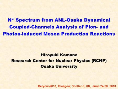 N* Spectrum from ANL-Osaka Dynamical Coupled-Channels Analysis of Pion- and Photon-induced Meson Production Reactions Hiroyuki Kamano Research Center for.