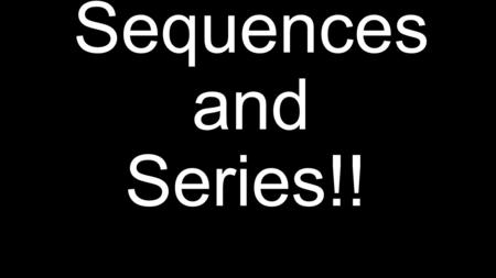 Sequences and Series!! !. Finding the Degree of a Sequence Begin by finding the difference between adjacent numbers.