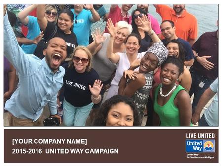 [YOUR COMPANY NAME] 2015-2016 UNITED WAY CAMPAIGN.