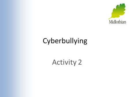 Cyberbullying Activity 2. Think about these questions.