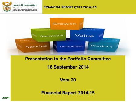 SRSA 1 FINANCIAL REPORT QTR1 2014/15 Presentation to the Portfolio Committee 16 September 2014 Vote 20 Financial Report 2014/15.