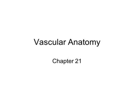 Vascular Anatomy Chapter 21. Cardiovascular System Cardio = ______________ Vascular = ________________ –Arteries Carry blood _____________the heart –Veins.