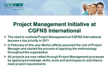 Project Management Initiative at CGFNS International  The need to institute Project Management at CGFNS International became a top priority in 2011 