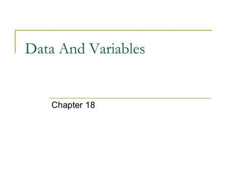 Data And Variables Chapter 18. 2 Names vs. Values Michael Jordan name (the letter sequence used to refer to something) value (the thing itself)