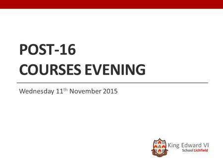 POST-16 COURSES EVENING Wednesday 11 th November 2015.