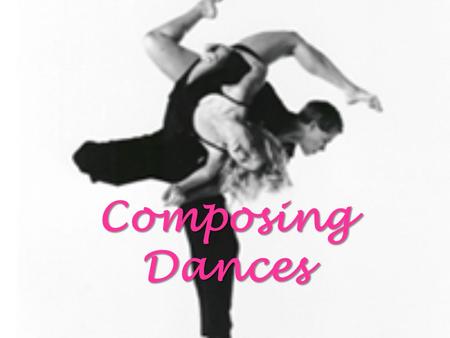 Composing Dances. Dance Composition  Stimulus  Types of Dances  Improvisation  Motif  Elements of Dance composition  Choreographic Devices  Compositional.