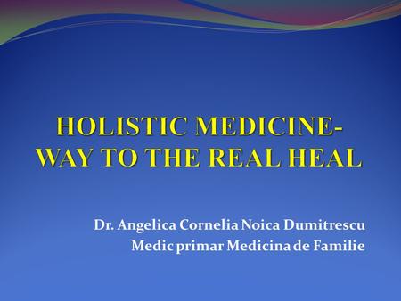 Dr. Angelica Cornelia Noica Dumitrescu Medic primar Medicina de Familie.