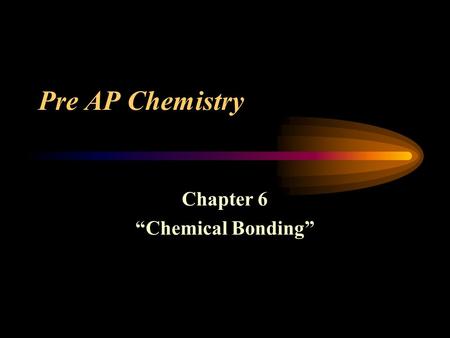 Pre AP Chemistry Chapter 6 “Chemical Bonding”. Introduction to Chemical Bonding Chemical bond – a mutual electrical attraction between the nuclei and.