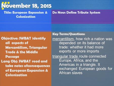 Do Now: Define Tribute System Key Terms/Questions: mercantilism, how rich a nation was depended on its balance of trade: whether it had more exports or.