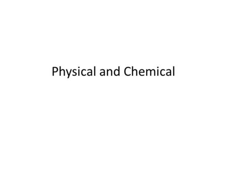 Physical and Chemical. Physical Properties Properties that are used to observe or describe a specific type of matter. – Texture, color, luster, odor,