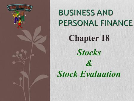 BUSINESS AND PERSONAL FINANCE Chapter 18 Stocks & Stock Evaluation.