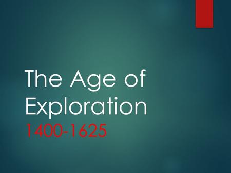 The Age of Exploration 1400-1625.  During the Crusades, Western European countries (Spain, England, France, Portugal) made pilgrimages to holy lands.
