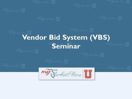 Vendor Bid System (VBS) Seminar. Agenda Vendor Bid System Overview Step-by-Step Advertisement Posting Editing Active Advertisements Recommended Practices.