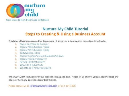 Nurture My Child Tutorial Steps to Creating & Using a Business Account This tutorial has been created for businesses. It gives you a step-by-step procedure.