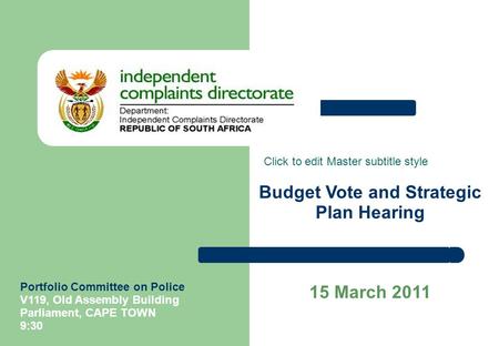 Click to edit Master subtitle style Budget Vote and Strategic Plan Hearing 15 March 2011 Portfolio Committee on Police V119, Old Assembly Building Parliament,