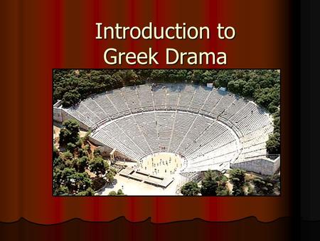Introduction to Greek Drama. Origin of Drama Drama was developed by the ancient Greeks during celebrations honoring Dionysus. Drama was developed by the.