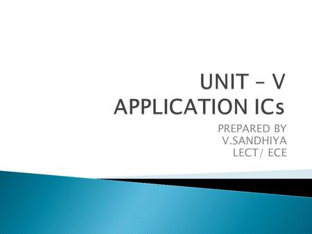 UNIT – V APPLICATION ICs